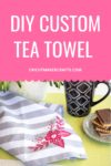 How to Make a Custom Tea Towel with Cricut