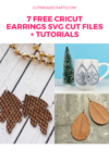 7 Cricut Earring Tutorials with FREE Earring SVG Cut Files