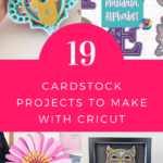 19 Cricut Projects with Cardstock - Cut N Make Crafts